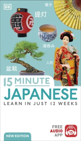 15 Minute Japanese: Learn in Just 12 Weeks